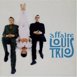 L'Affaire Louis Trio : Le Meilleur de l' Affaire L'Affaire Louis Trio : Le Meilleur de l' Affaire